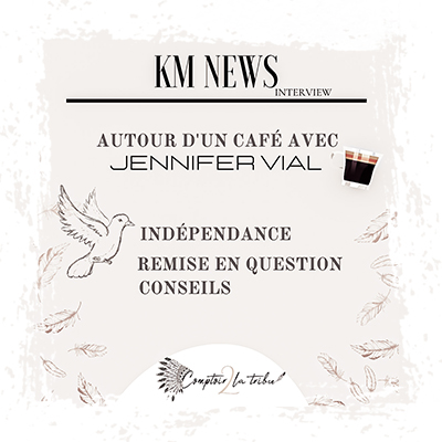 Comptoir de la Tribu ✨ Presse ✨Un café avec Jennifer, avec du sucre et une cuillère d’indépendance ☕️✨ KM News